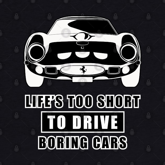 Life Is Too Short To Drive Boring Cars - Funny Car Quote by DesignWood Atelier